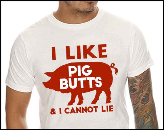 I Like Pig Butts And I Cannot Lie T-Shirt BBQ by HouseOfRodan