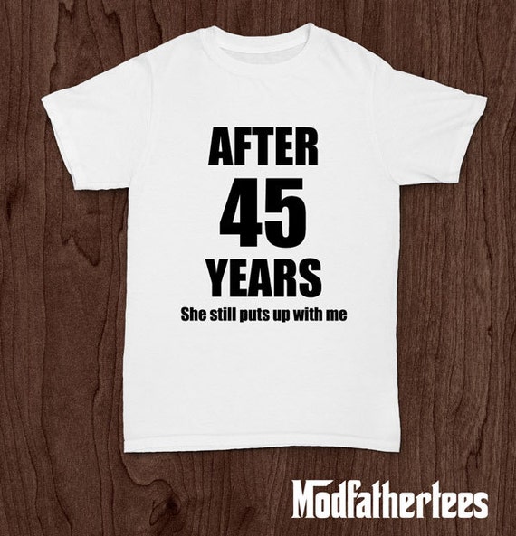 After 45 years funny anniversary tshirt tee shirt tshirt wife