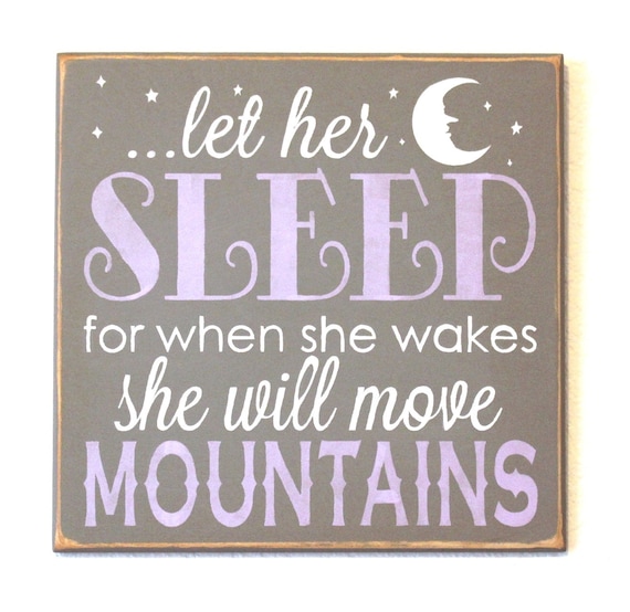 Let Her Sleep for When She Wakes She Will Move Mountains - Gray - Lavender - White - Hand Painted Wooden Sign - Baby Girl Nursery
