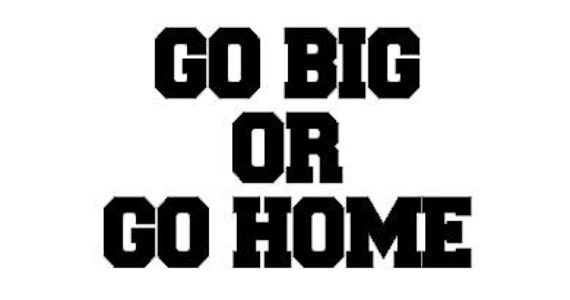 go-big-or-go-home-quote-diy-vinyl-wall-decal-saying-home-decor