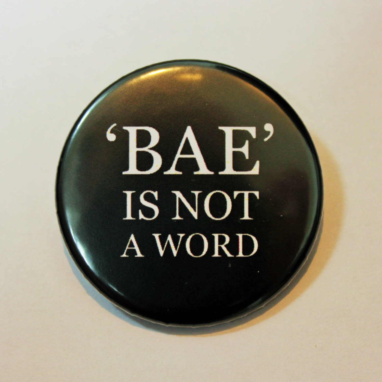 Funny Button Pin Badge BAE Is Not A Word Pin Badge Funny
