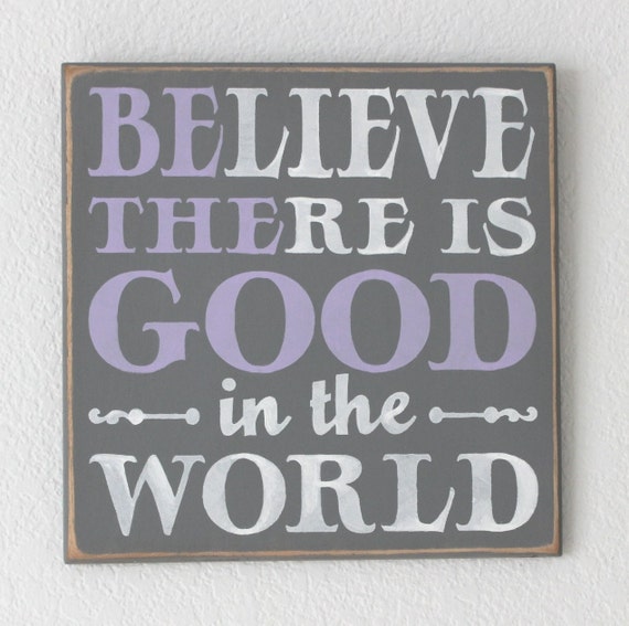 Believe There Is Good in the World ~ BE THE GOOD ~ Wooden Painted sign ~ Gray with Lavender and White ~ 12 x 12 - Hand Painted