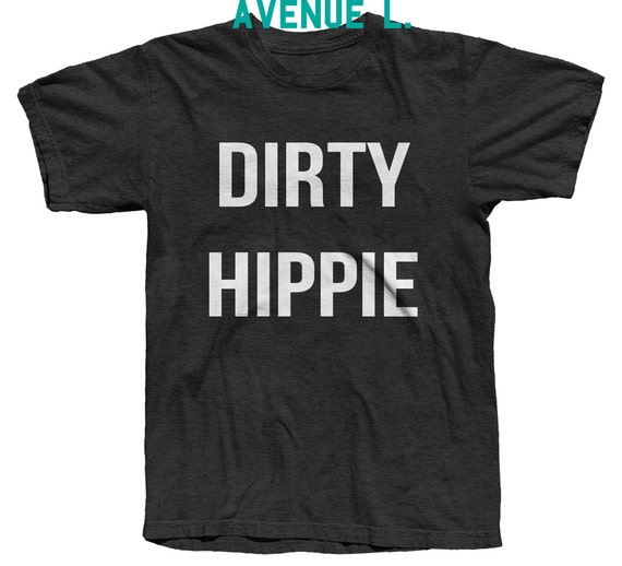 Dirty Hippie TshirtDirty Hippie Shirt Dirty Hippie by TheAvenueL