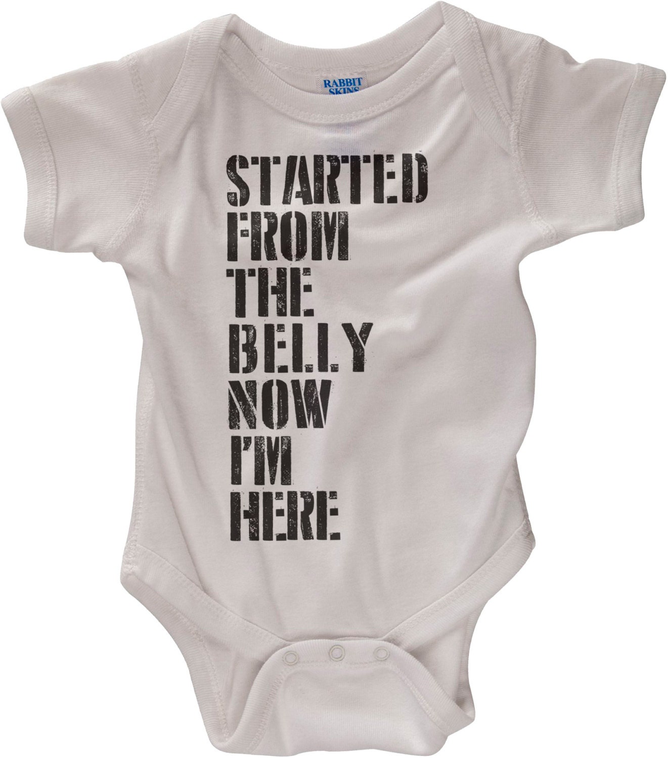 Started From The Belly Now I'm Here White Onesie by kelskaboodle