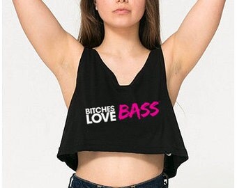 Bitches Love Bass Crop Top ** rave, plur, kandi, edm, house, dance, DJ, ultra, dubstep, music, festival, edc, tomorrowland, party **
