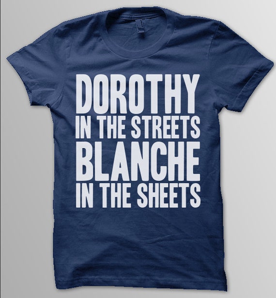 GOLDEN GIRLS Shirt DOROTHY In the Streets Blanche In the