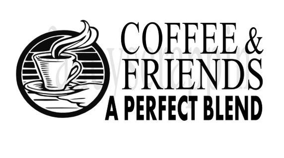 Download Coffee And Friends A Perfect Blend SVG Cutting File Word Art