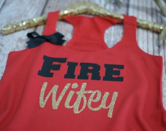 Fire bride Wife Girlfriend Tank Top Shirt. Fiance. Firefighter Wife Shirt. Strong Confident YOU. fire fighter.
