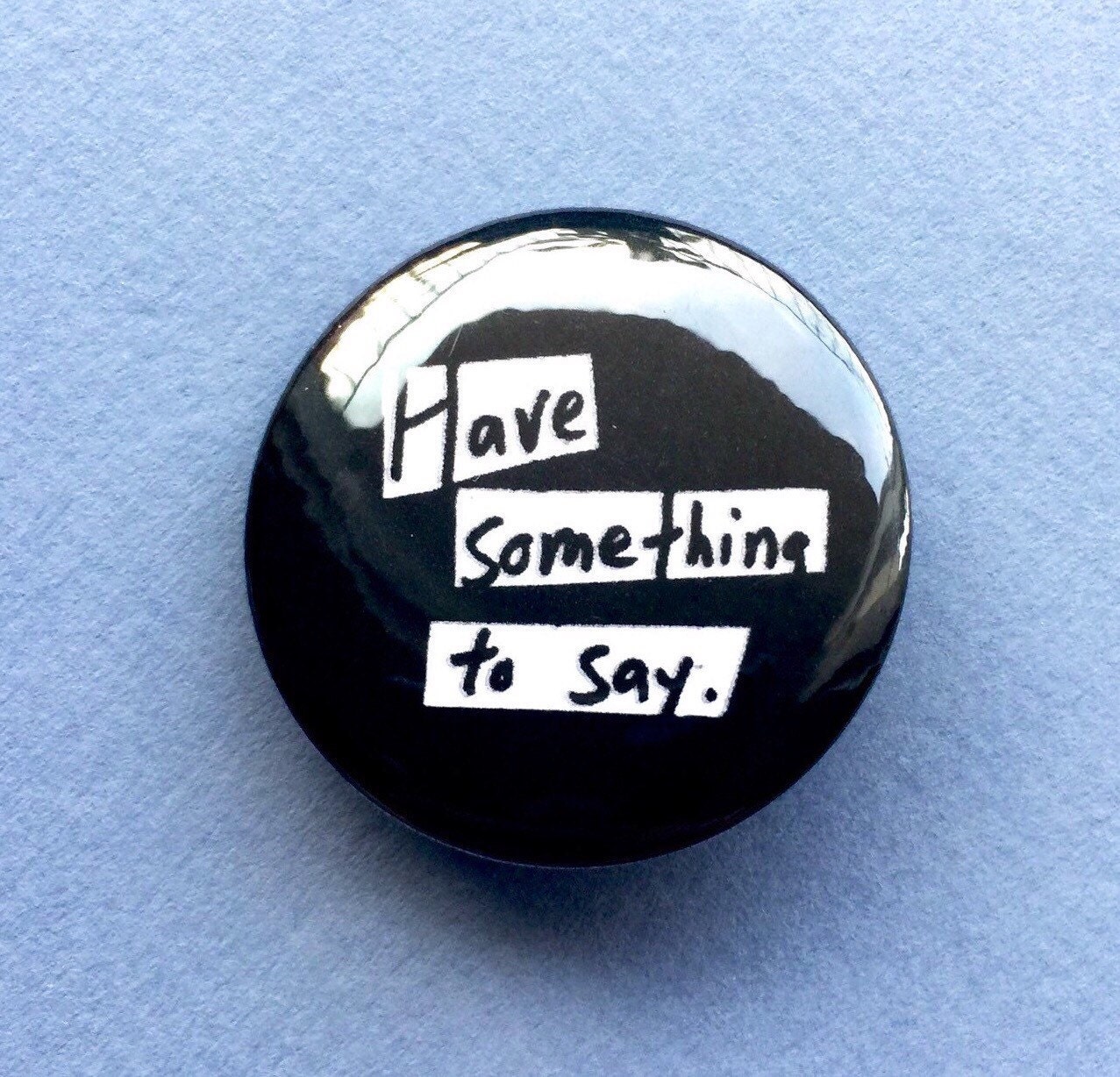 Say Something 125 Inch Pinback Button By Pindecisive On Etsy