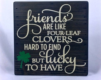 Wood sign, "Friends are like four leaf clovers, hard to find . . ", friend quote, lucky quote, saying, office, gift, 6x6 wood sign shadowbox