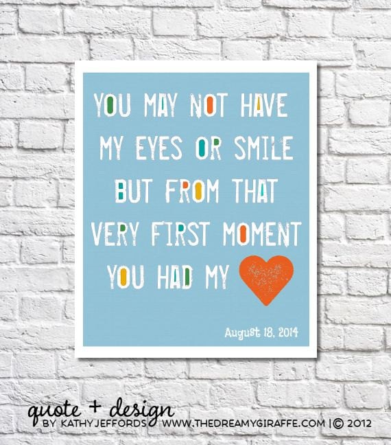 Adoption Art You May Not Have My Eyes Or Smile But From That Very First Moment You Had My Heart Adoption Date Print Adoption Day Gift Idea