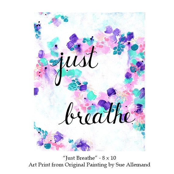 JUST BREATHE Art Print 8 x 10 Original Abstract