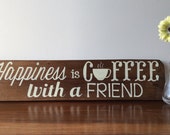 Happiness is Coffee With a Friend, Coffee Sign, Friend Sign, Wall Art Sign Happiness is Coffee With a Friend, Coffee Sign, Friend Sign, Wall Art Sign