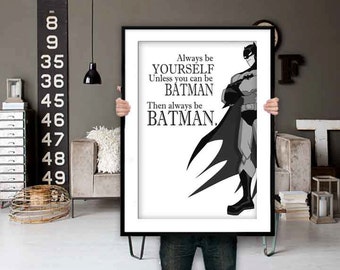 Always Be Yourself Unless You Can Be Batman,Batman Art, Batman Quotes, Inspirational Quote, Modern Art, Digital Wall Print, Printable Art