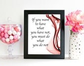 If You Want To Have... Quote Print, Quote Art Print, Art Print, Art Gift, Printed Art, Calligraphic Print, Printable Quote