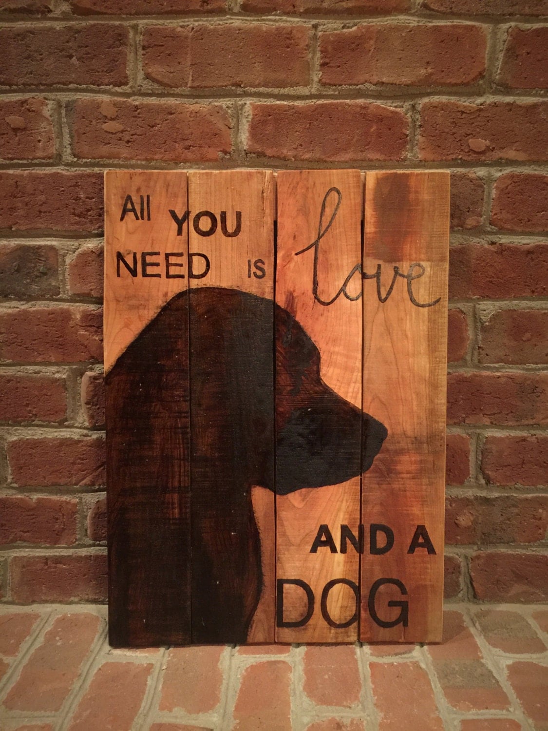 All you need is love and a dog Home Decor Dog Sign Gift