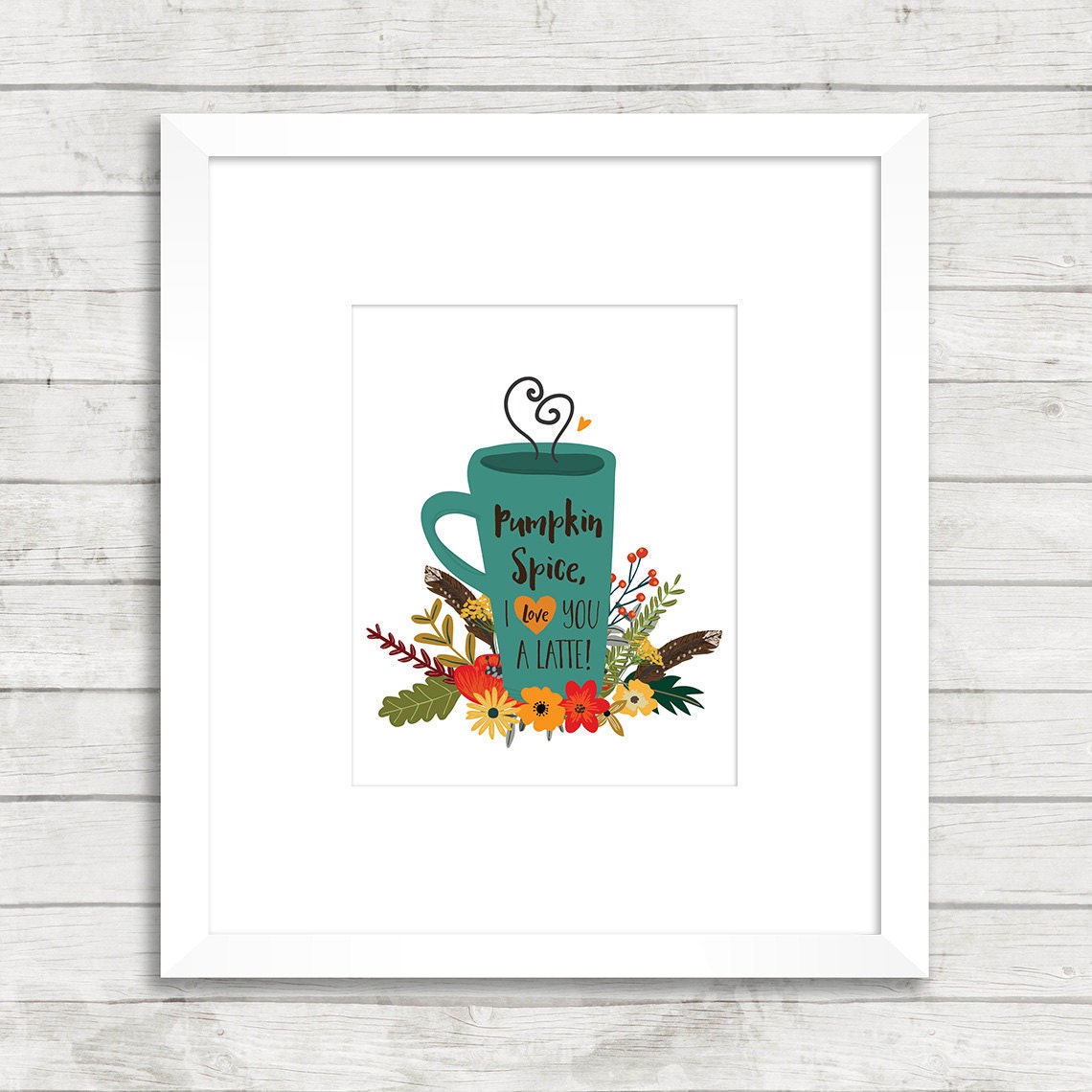 Pumpkin Spice I love you a latte Printable by FeatherLilyPrints
