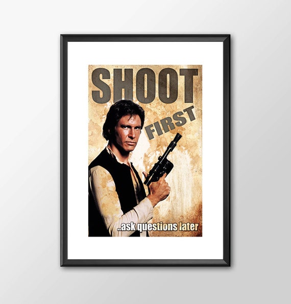 han-solo-shoot-first-ask-questions-later-star-wars-inspired