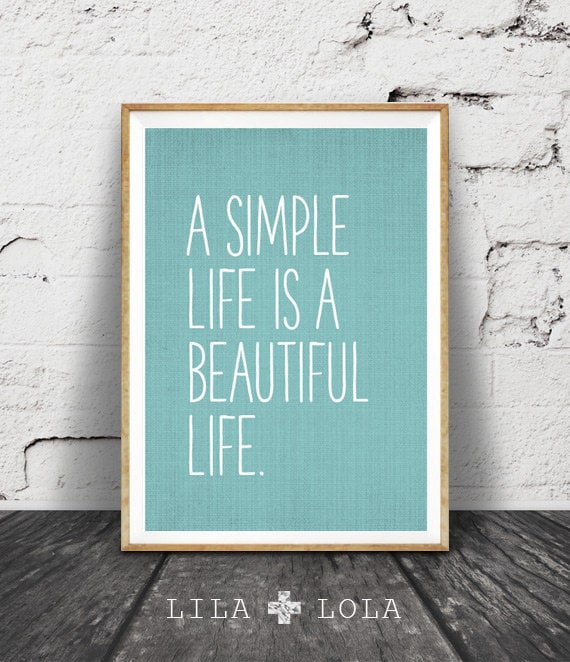 Inspirational Quote Print A Simple Life is a Beautiful Life