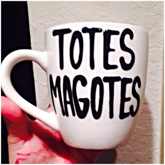 Totes Magotes Coffee Mug birthday gift gift for best