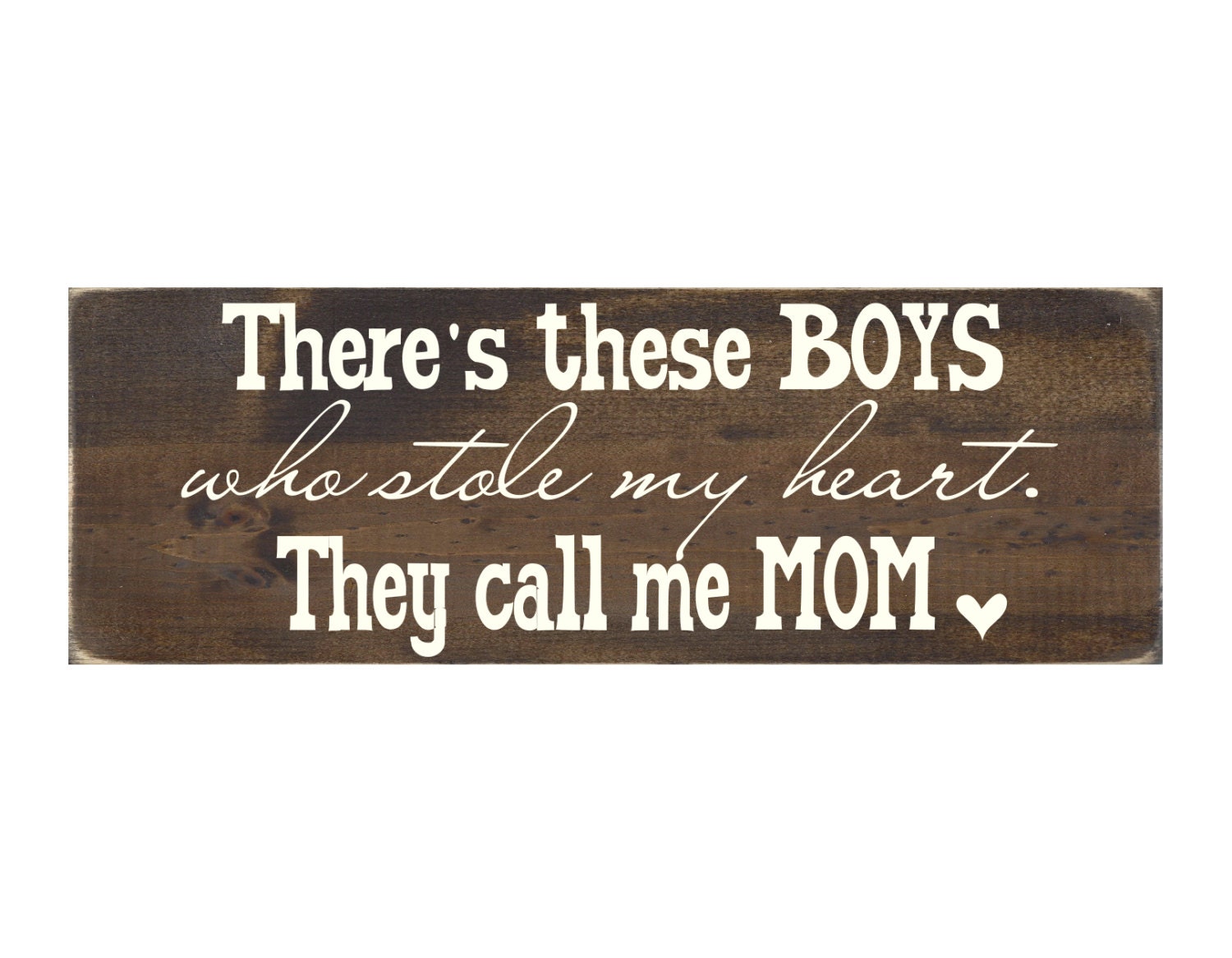 There's These Boys Who Stole My Heart They Call Me Mom