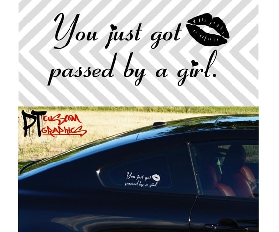 You Just Got Passed By A Girl Vinyl Sticker By Ptcustomgraphics 5854