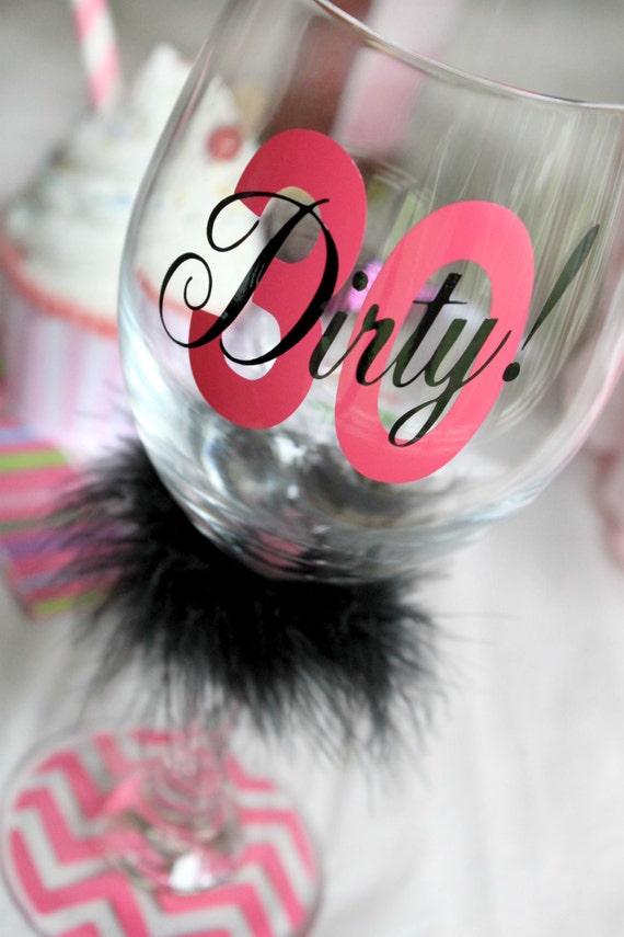 dirty 30 themed wine glass