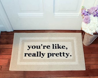 The Original You're Like, Really Pretty Decorative Doormat, Door mat, Area Rug // HAND PAINTED 20x34 by Be There in Five