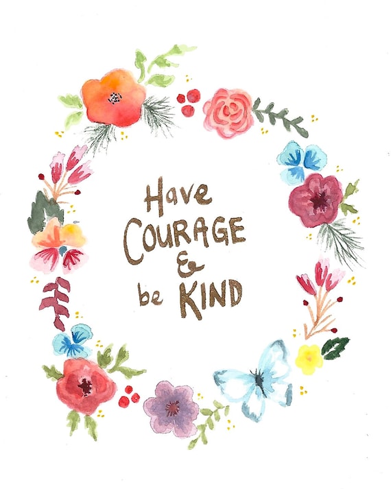 Have Courage and Be Kind wall art print