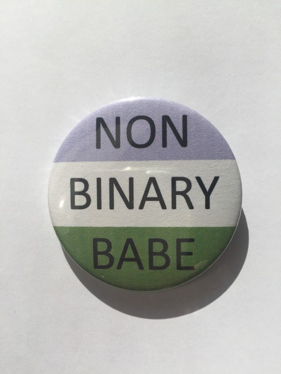 NON BINARY BABE 45mm Badge by mangorium on Etsy