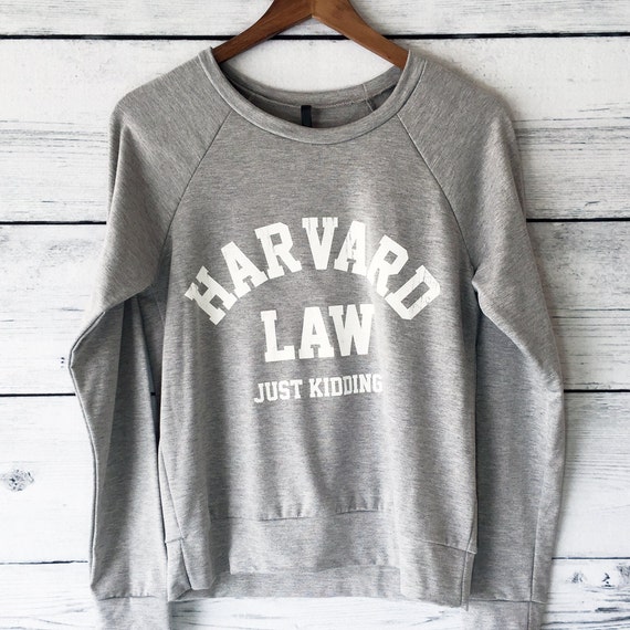 harvard law just kidding sweatshirt madam secretary