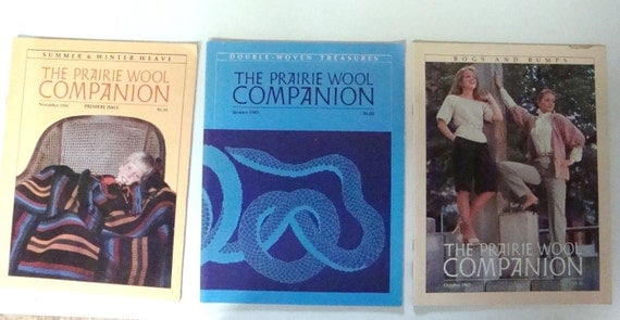 Prairie Wool Companion.3 early issues. Pre-cursor to Weaver's magazine.  Great reference for fiber, spinning, weaving and dyeing techniques