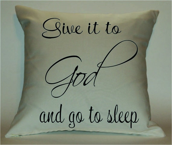 Items similar to Give it to God and go to sleep 18X18 Decorative Pillow ...