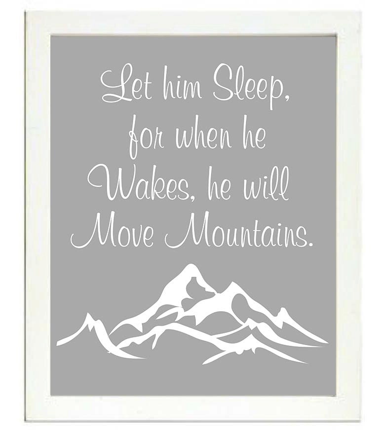 Let him Sleep for when he Wakes he will Move Mountains Nursery Print Nursery Art Baby Art Gray Grey 