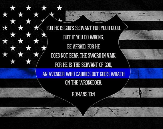 Law Enforcement Support/Thin Blue Line Romans 13:4 For He is