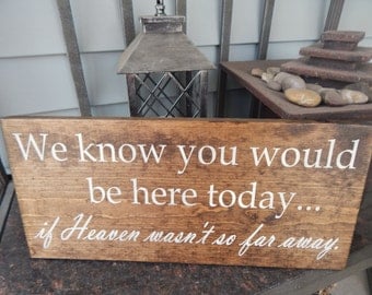Wedding memorial table sign, wood memorial sign, 'We Know you'd Be here today if heaven wasn't so far away' rustic wedding sign
