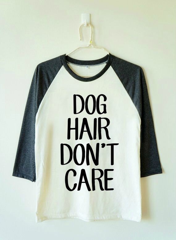 dog hair dont care shirt