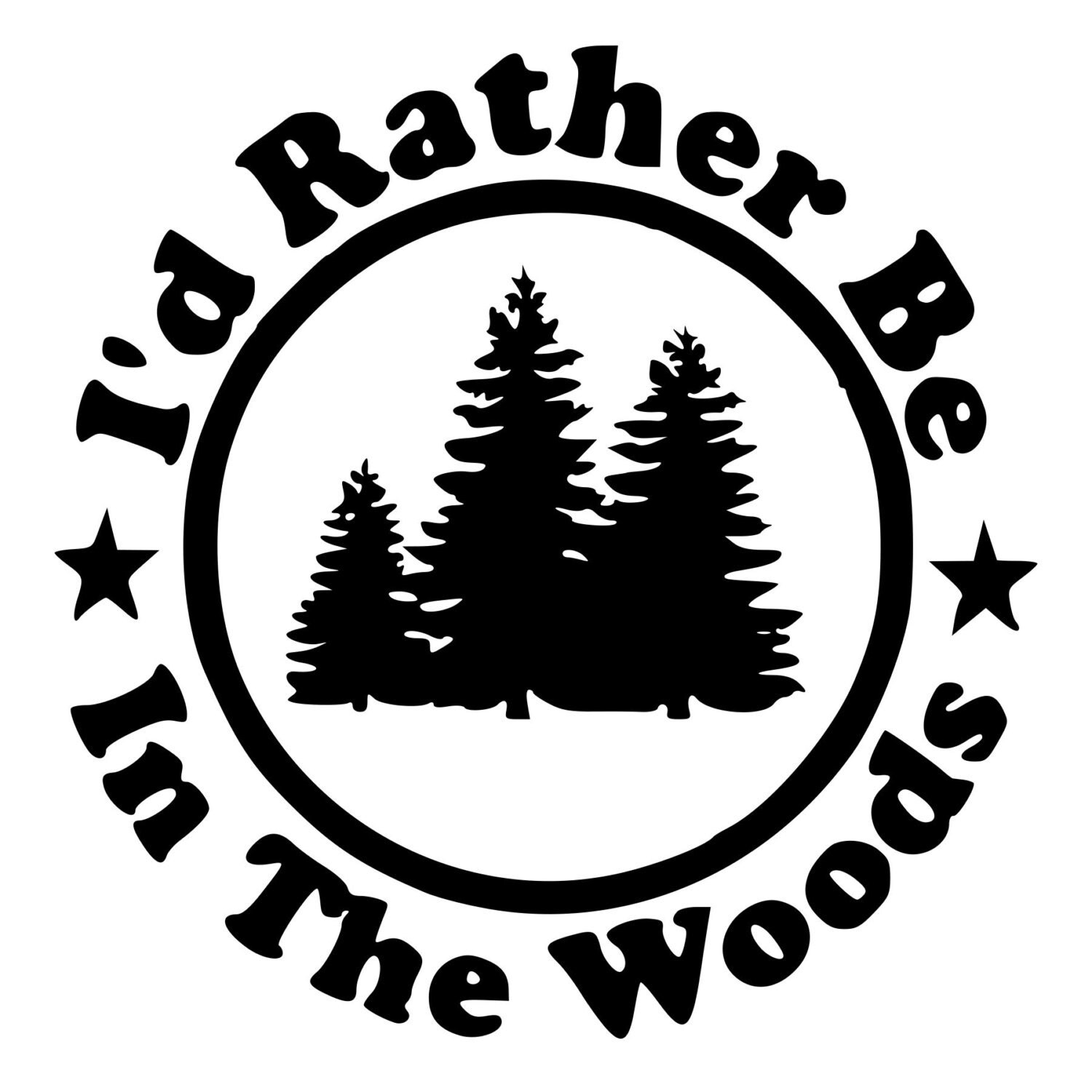 Id Rather Be In The Woods DieCut Decal Car Window Wall Bumper