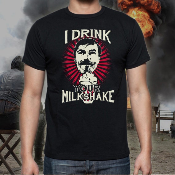 There Will Be Blood parody T-shirt "Milkshake" sizes S M L ...