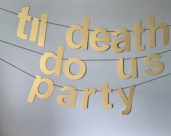 Til Death Do Us Party Banner, Bachelorette Party Decor, Photo Booth Props, Wedding Photo Booth, Wedding Shower, New Years Eve Banner