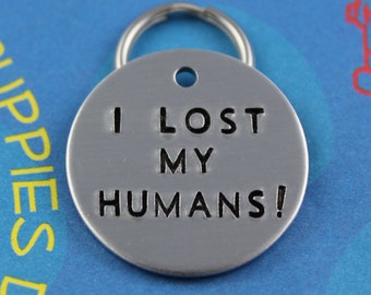 Funny Dog Tag - Unique Pet ID Tag - Handstamped Cool Dog Tag - I Lost My Humans!