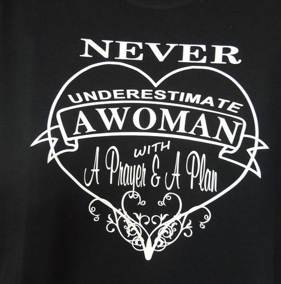 Never Underestimate A Woman with a prayer and plan Tshirt