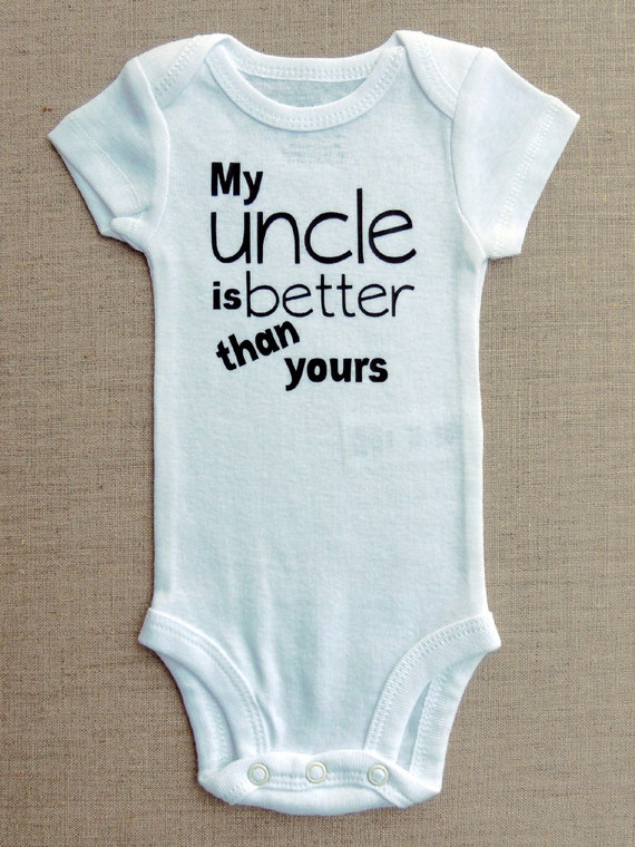 Cute Baby Onesie My Uncle Is Better Than Yours by ...