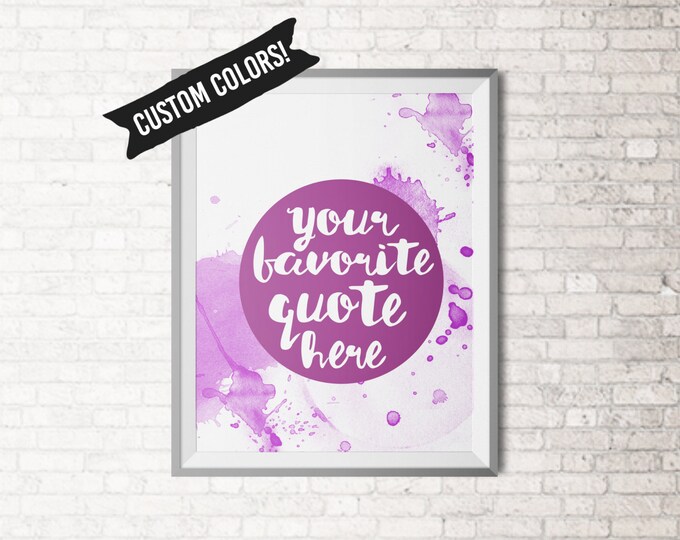 Custom Quote Art - Watercolor - Pick Your Own Colors - Many Colors and Sizes to choose from! FREE SHIPPING