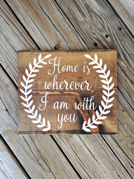 Items similar to Home is wherever I'm with you, home is wherever I'm ...