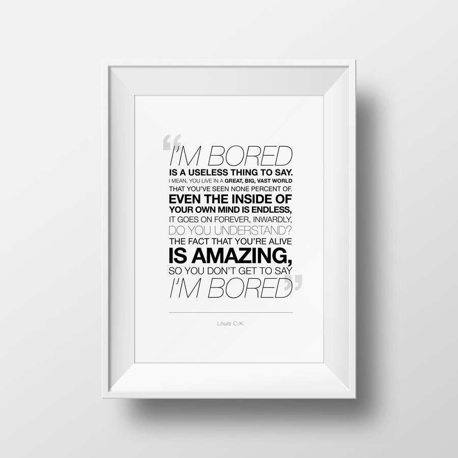 Louis CK Bored Quote Art Print Poster Many Sizes