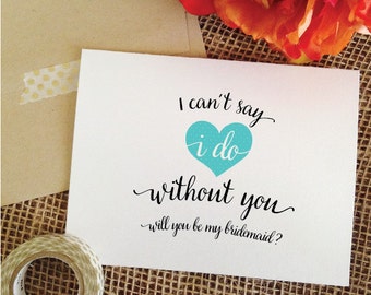 I can't say i do without you will you be my bridesmaid gift bridesmaid proposal maid of honor proposal, will you be my maid of honor card