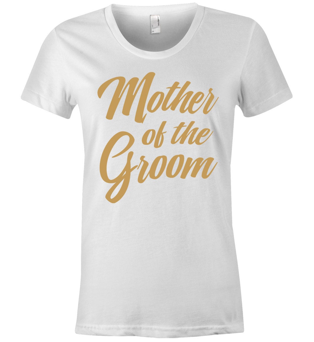 Mother of The Groom T Shirt Metallic Gold Foil Lettering