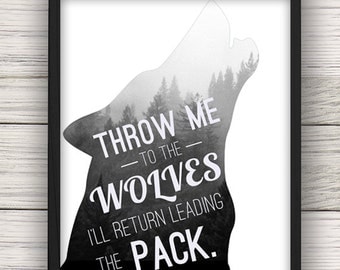 Throw Me to the Wolves, I'll Return Leading the Pack Inspirational Wall Art Quote