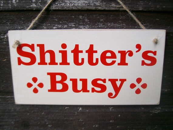 Bathroom Sign Occupied shitter's busy / shitter's free funny toilet sign. Bathroom Sign Occupied shitter's busy / shitter's free funny toilet sign.